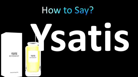 how to pronounce ysatis perfume